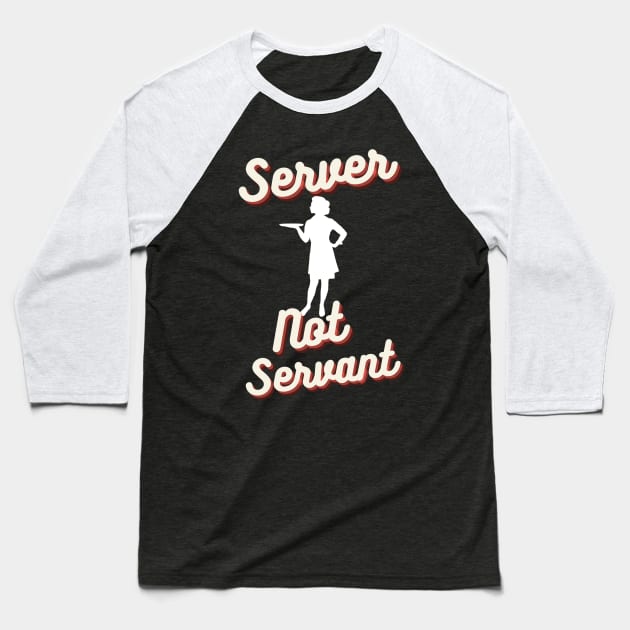 I'm Your Server, Not Your Servant Baseball T-Shirt by Bee's Pickled Art